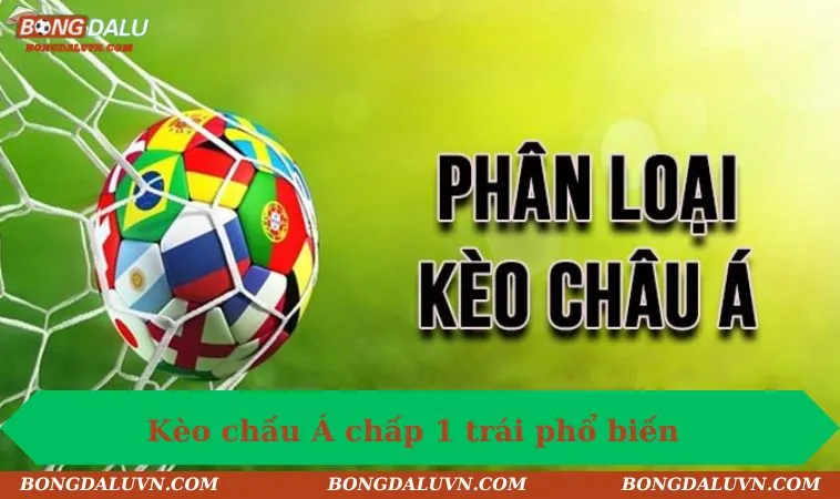 keo chau a chap 1 trai pho bien Kèo chấu Á chấp 1 trái phổ biến